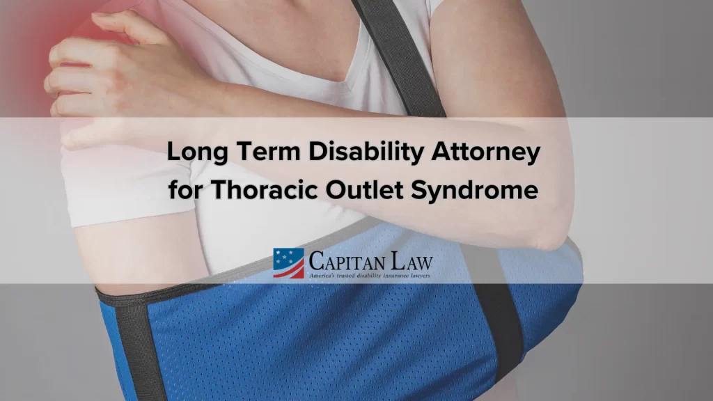 Long Term Disability Attorney for Thoracic Outlet Syndrome
