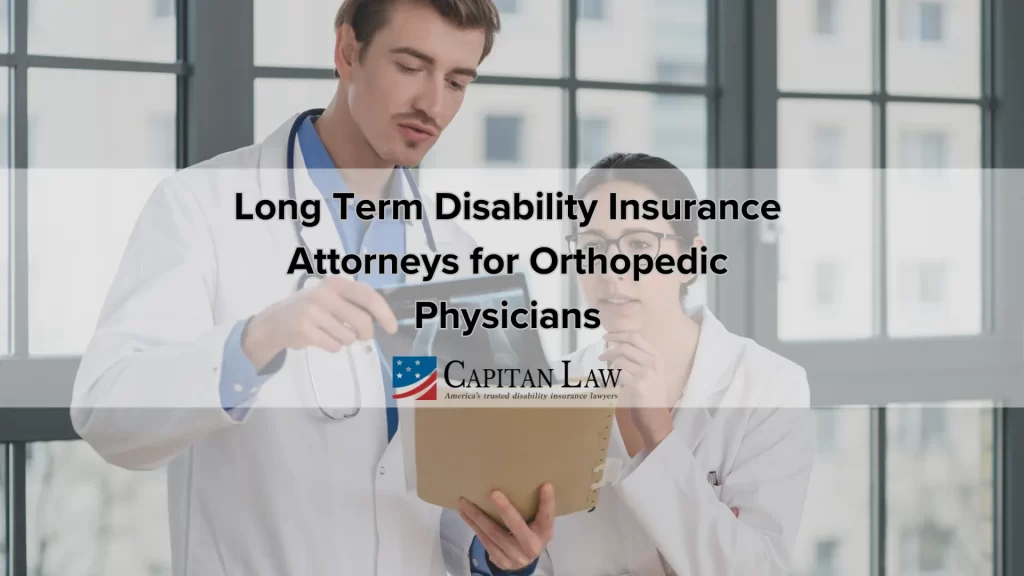 Long Term Disability Insurance Attorneys for Orthopedic Physicians