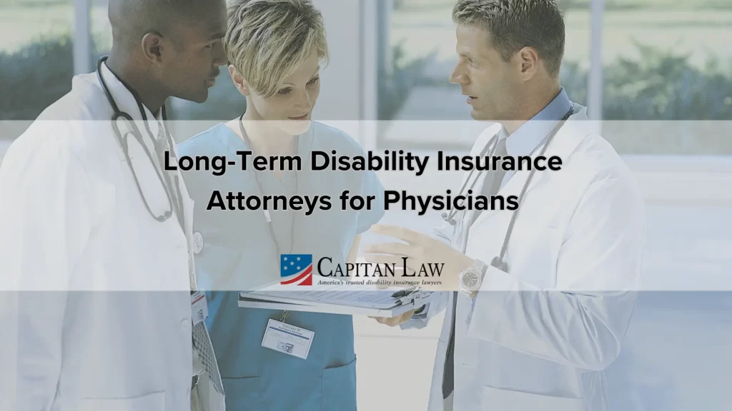 Long-Term Disability Insurance Attorneys for Physicians