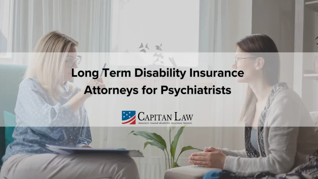 Long Term Disability Insurance Attorneys for Psychiatrists