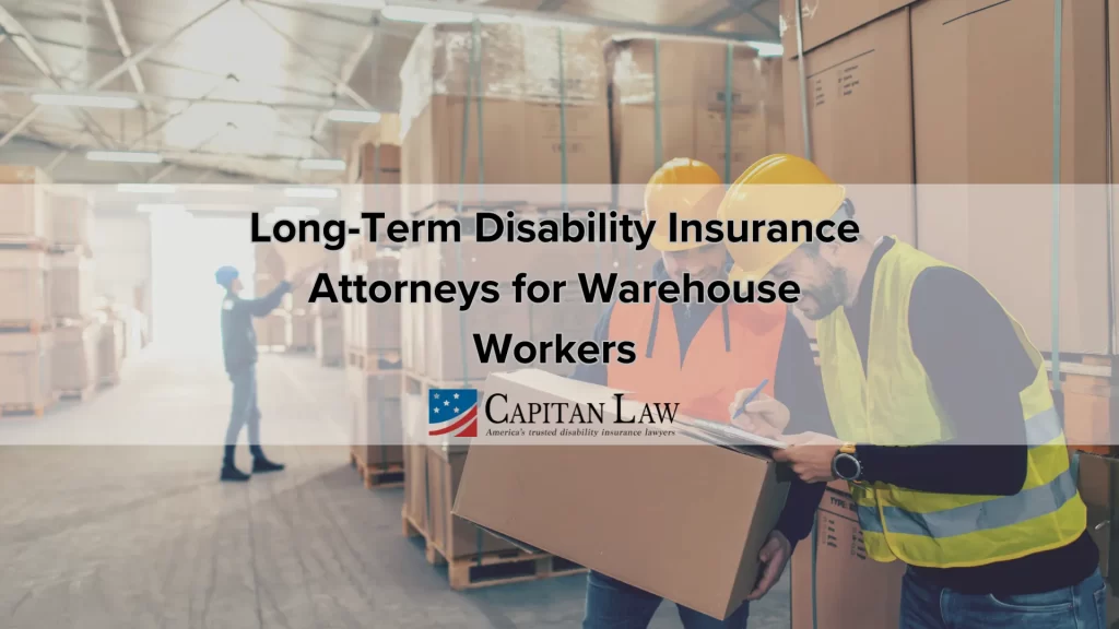 Long-Term Disability Insurance Attorneys for Warehouse Workers