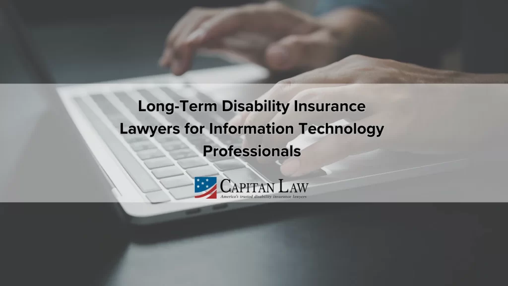Long-Term Disability Insurance Lawyers for Information Technology Professionals
