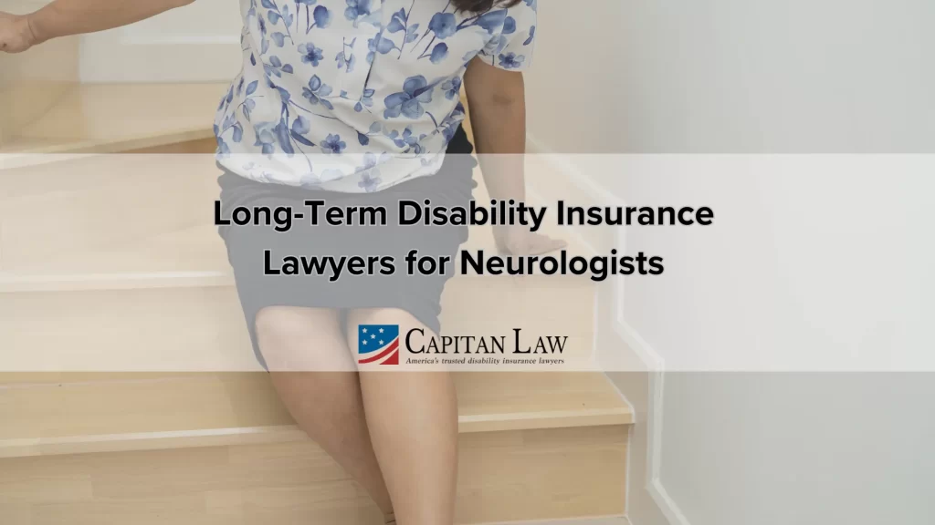 Long-Term Disability Insurance Lawyers for Neurologists