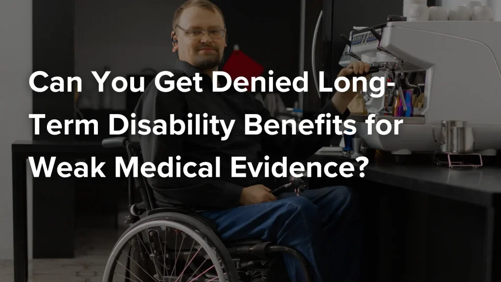 Can You Get Denied Long-Term Disability Benefits for Weak Medical Evidence_ Image