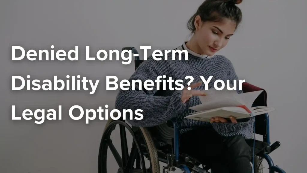 Denied Long-Term Disability Benefits_ Your Legal Options Image