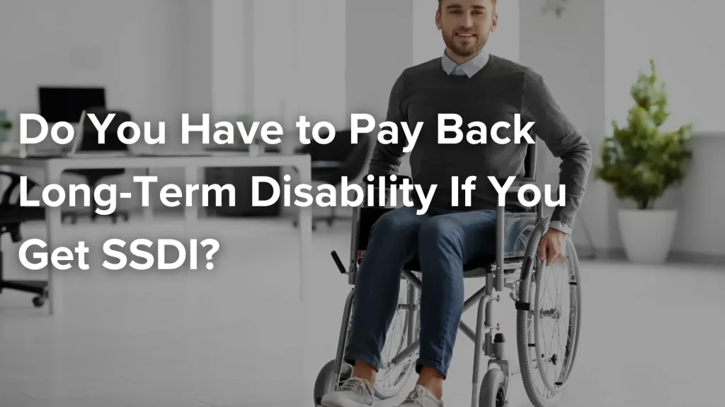 Do You Have to Pay Back Long-Term Disability If You Get SSDI_ Image