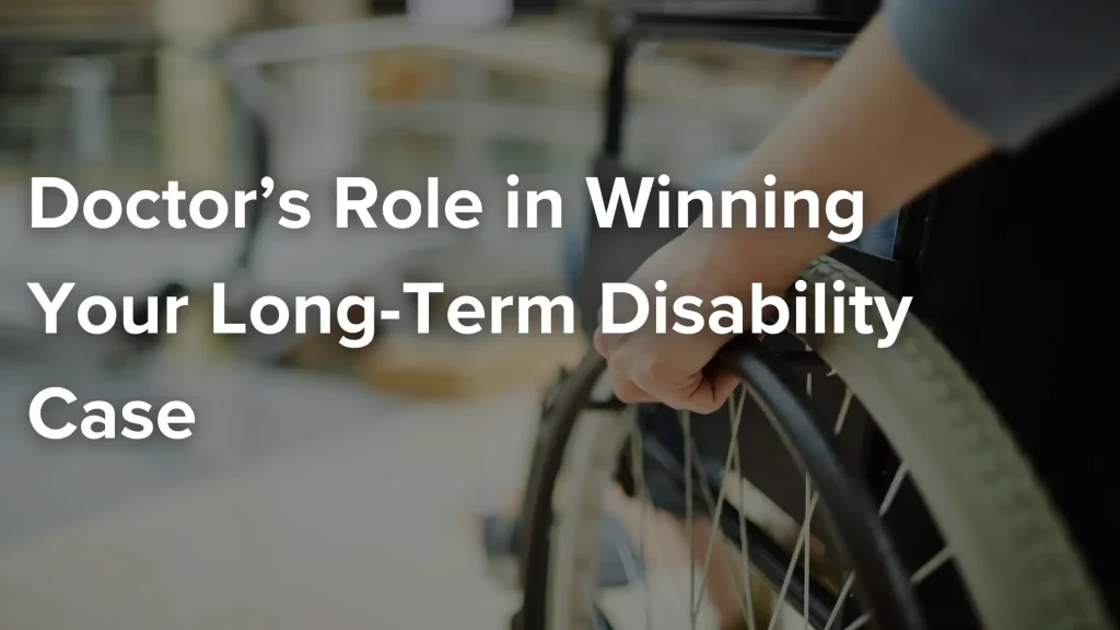 Doctor’s Role in Winning Your Long-Term Disability Case Image