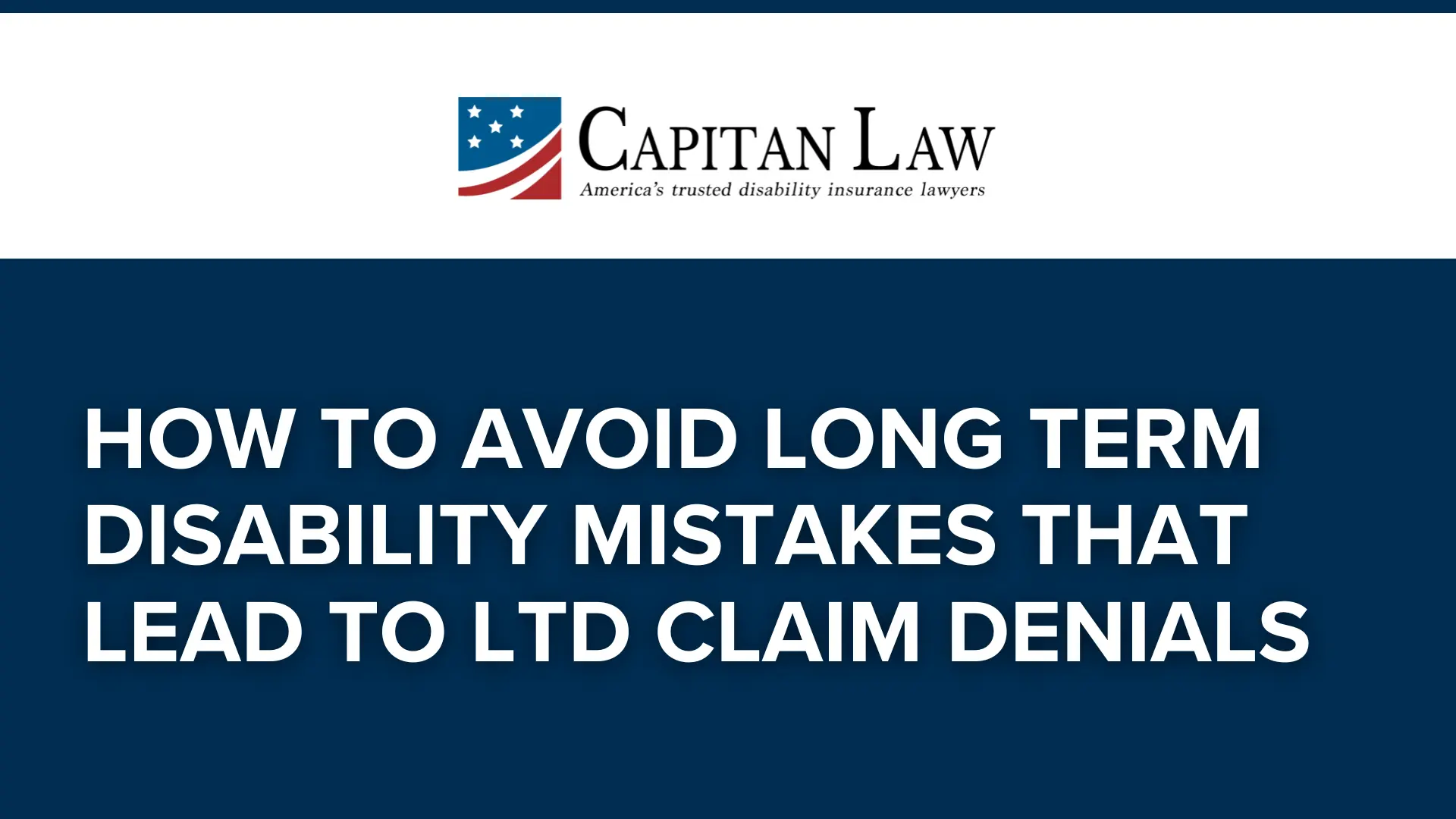 How to Avoid Long Term Disability Mistakes That Lead to LTD Claim Denials