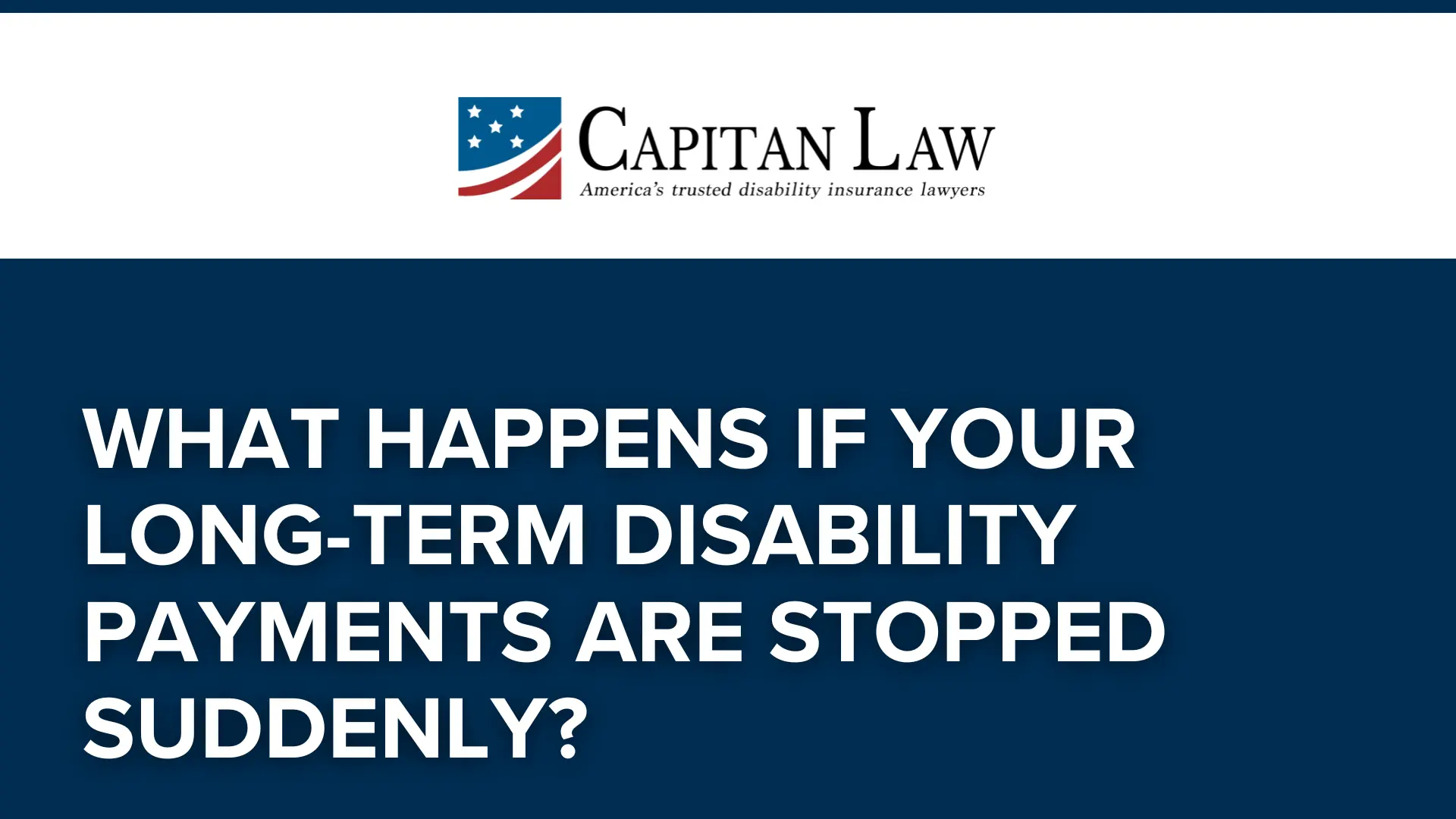 What Happens if Your Long-Term Disability Payments are Stopped Suddenly