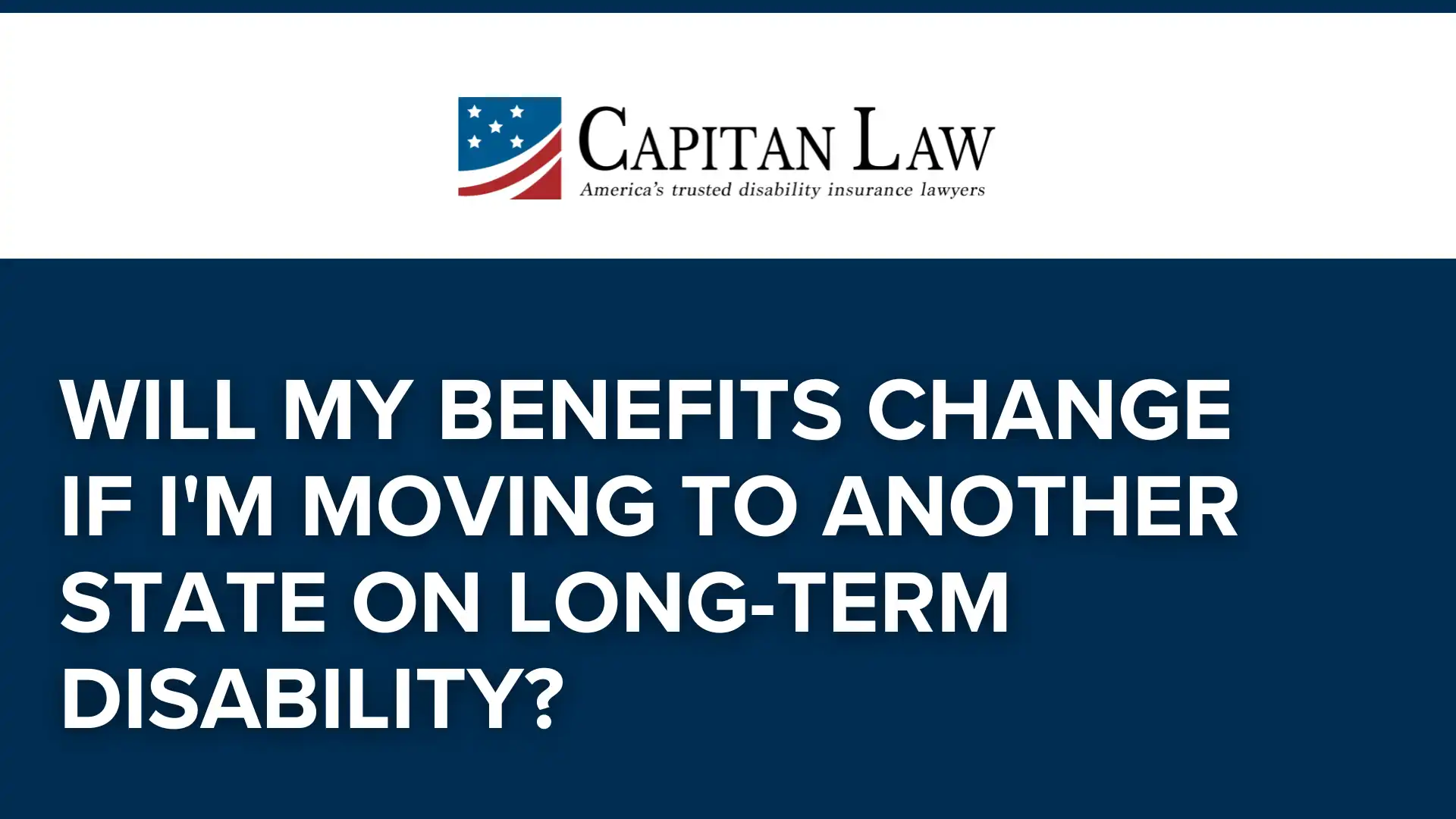 Will My Benefits Change If I'm Moving to Another State on Long-Term Disability